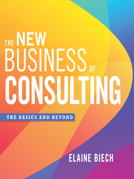 Title details for The New Business of Consulting by Elaine Biech - Available
